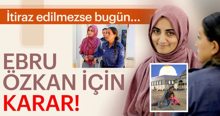Ebru Özkan davasında karar! İsrail mahkemesi Ebru Özkan'ın...