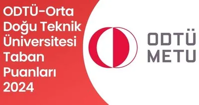 ODTÜ TABAN PUANLARI 2024 TIKLA-SORGULA | YÖK ATLAS 2024 2 ve 4 yıllık ODTÜ taban puanları, başarı sıralaması, kontenjanları