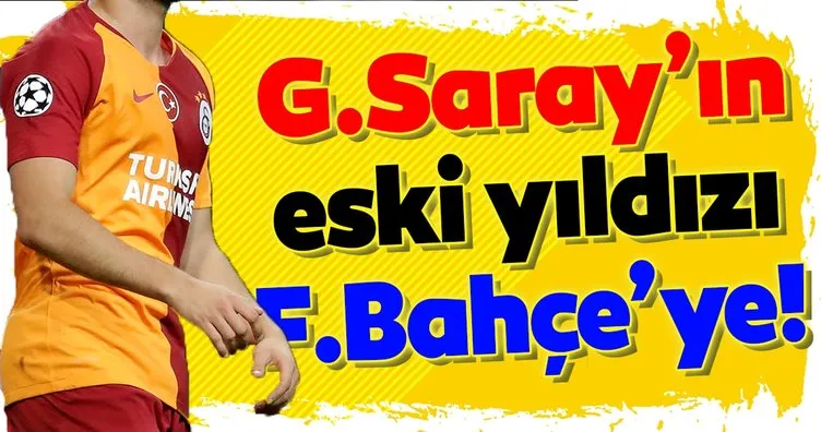 Galatasaray’ın eski yıldızı Fenerbahçe’ye!
