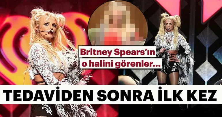 Britney Spears’ın o halini görenler… Tedaviden sonra ilk kez