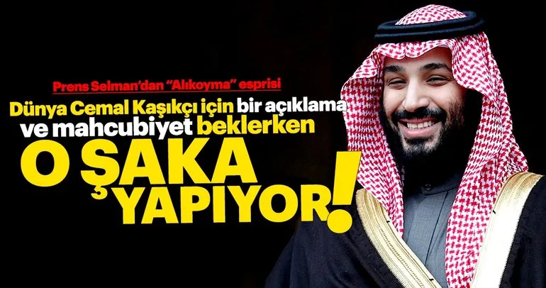Dünya Kaşıkçı suikastının şokunu yaşarken Prens Selman Alıkoyma şakası yaptı!