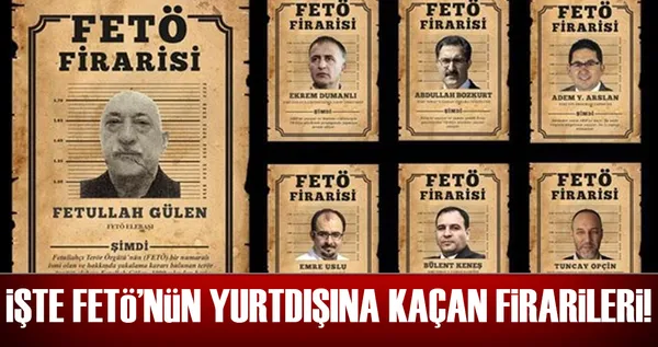 İşte FETÖ’nün yurtdışına kaçan firarileri?