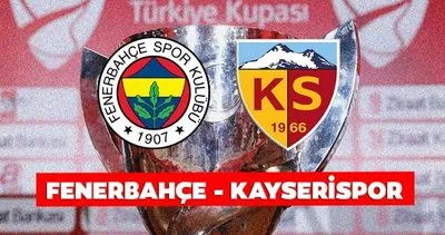 Fenerbahçe-Kayserispor maçı hangi kanalda yayınlanacak? ZTK Ziraat Türkiye Kupası Fenerbahçe-Kayserispor maçı ne zaman, saat kaçta?