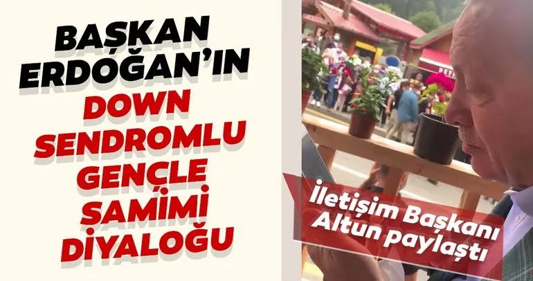 İletişim Başkanı Altun paylaştı: Başkan Erdoğan ile down sendromlu genç ile samimi diyaloğu