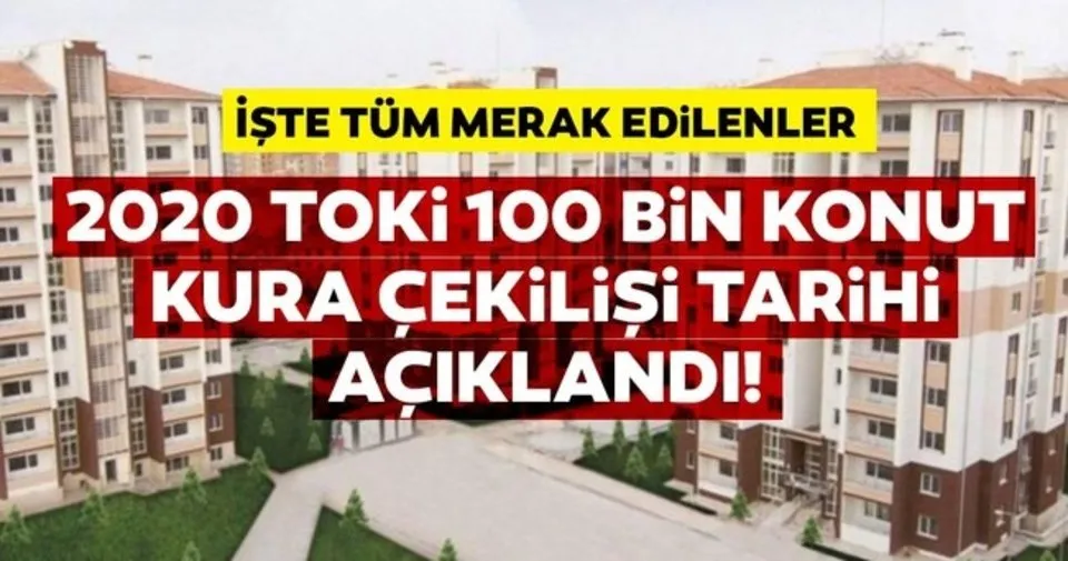 Toki Kuralari Ne Zaman Cekiliyor 2020 Toki 100 Bin Sosyal Konut Projesi Kura Sonuclari Hangi Tarihte Aciklanir Son Dakika Haberler