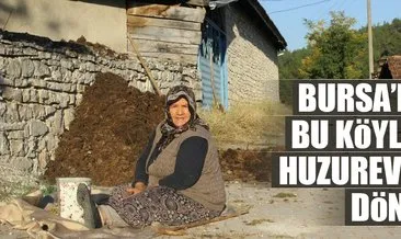 Bursa’nın bu köyleri huzurevine döndü