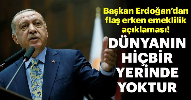 Başkan Erdoğan’dan flaş erken emeklilik açıklaması!