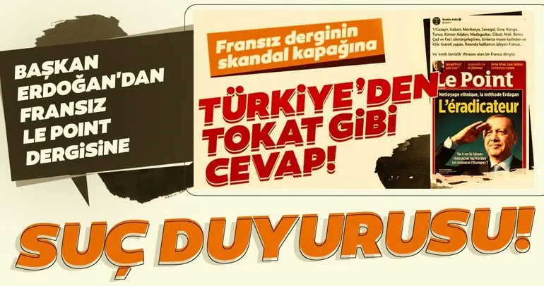 Son Dakika: Başkan Erdoğan’dan Fransız Le Point Dergisine suç duyurusu!