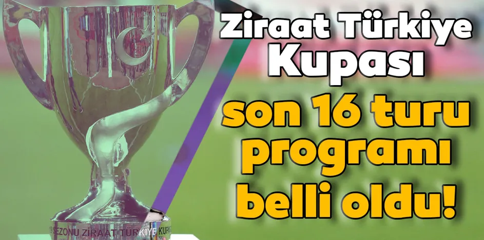 ziraat turkiye kupasi son 16 turu
