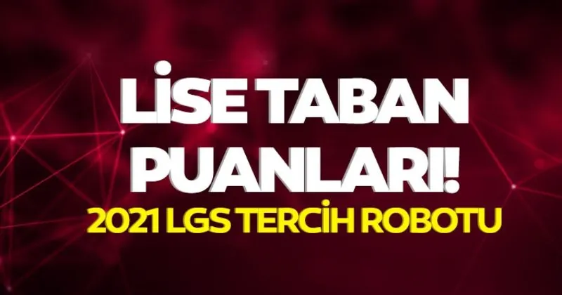 e okul lise taban puanlari yuzdelik dilimleri kontenjanlari ile 2021 lgs tercih robotu kilavuzu anadolu imam hatip fen liseleri icin lise taban puanlari ile lgs tercihleri ne zaman ve nasil yapilacak son