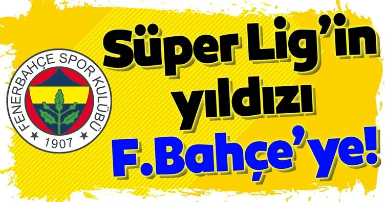 Süper Lig’in yıldızı Fenerbahçe’ye!