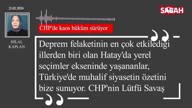 Hilal Kaplan | CHP'de kaos hüküm sürüyor