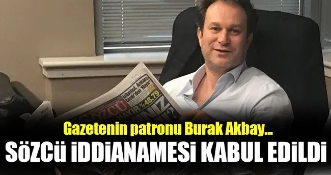 Sözcü iddianamesi kabul edildi