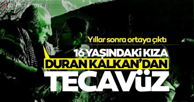 Son Dakika Haberi: PKK’da Duran Kalkan’ın 16 yaşındaki kıza tecavüz ettiği ortaya çıktı!