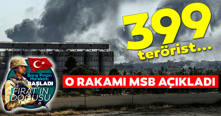 Barış Pınarı Harekatı kapsamında etkisiz hale getirilen terörist sayısı 399 oldu