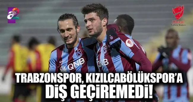 Trabzonspor, Kızılcabölükspor’a diş geçiremedi