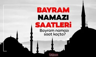 İl il bayram namazı saatleri yayınlandı! 2021 İstanbul ve Ankara’da bayram namazı saat kaçta? Ramazan bayram namazı saatleri