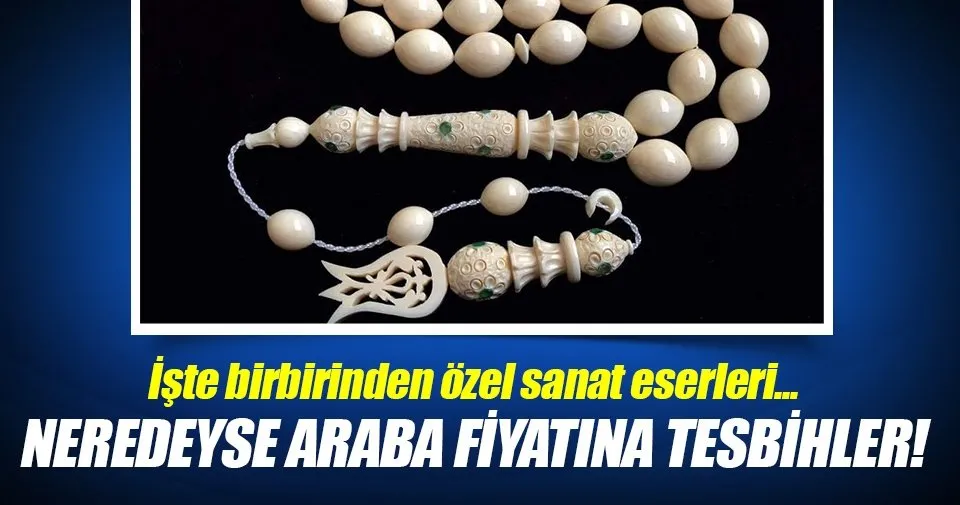 Neredeyse Araba Fiyatina Tesbihler Kultur Sanat Haberleri