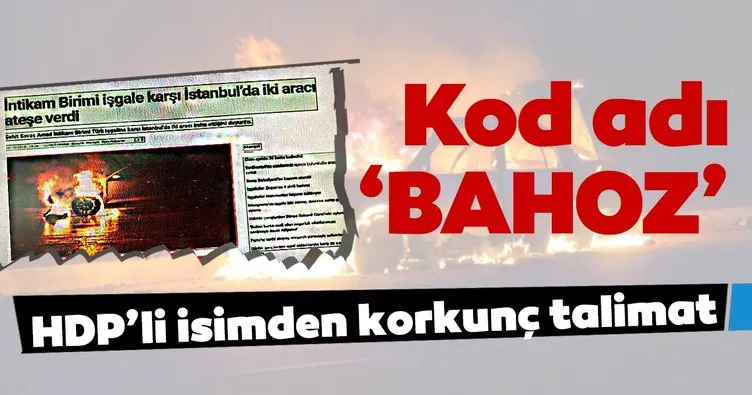 Son dakika: HDP’li isimden araç kundaklama talimatı!
