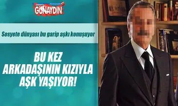 Bu kez arkadaşının kızıyla aşk yaşıyor