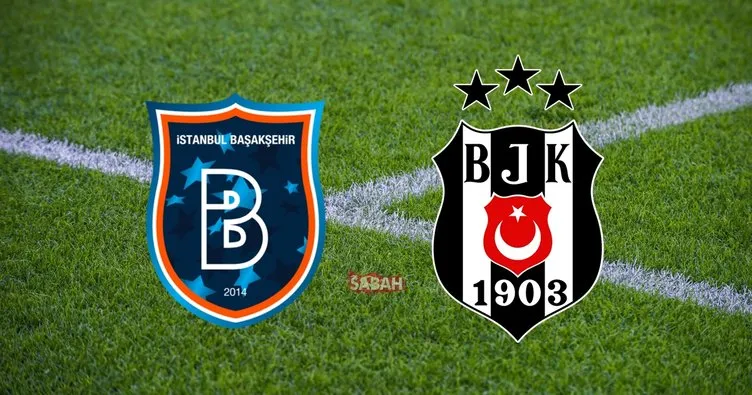 Başakşehir Beşiktaş maçı canlı izle! Süper Lig Başakşehir Beşiktaş maçı canlı yayın izle