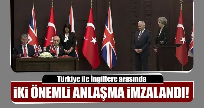Türkiye ile İngiltere arasında iki önemli anlaşma imzalandı