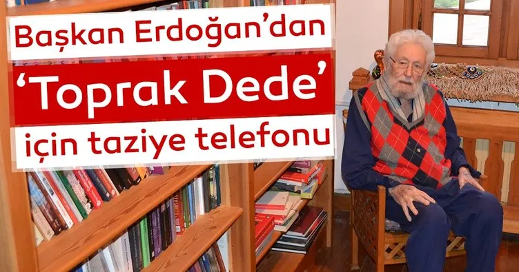 Başkan Erdoğan’dan Toprak Dede için taziye telefonu