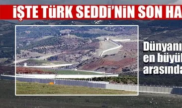 ’Türk Seddi’nde sona gelindi