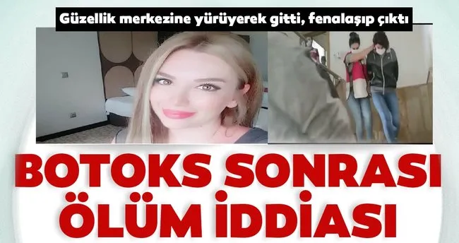 Botoks Sonrasi Olum Iddiasi Son Dakika Haberler