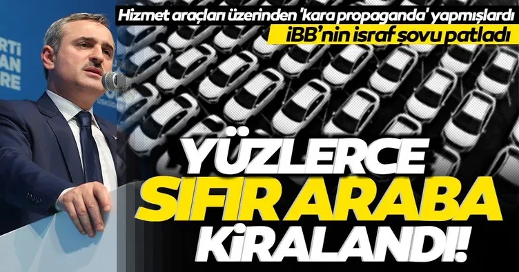 AK Parti İstanbul İl Başkanı Bayram Şenocak tek tek açıkladı! İBB Başkanı 10 binin üzerinde yeni araç kiraladı