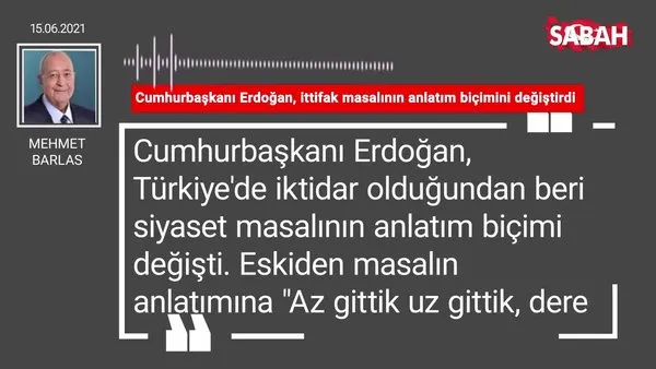 Mehmet Barlas | Cumhurbaşkanı Erdoğan, ittifak masalının anlatım biçimini değiştirdi