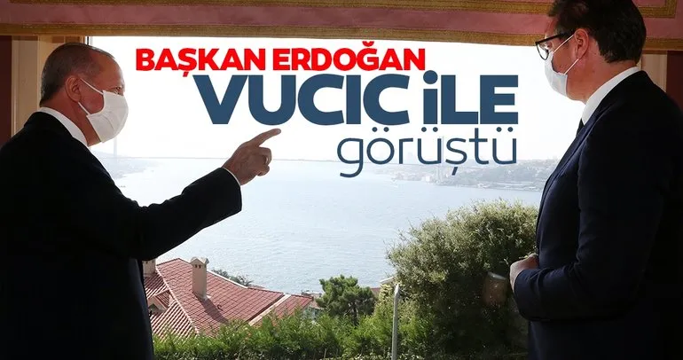 Başkan Erdoğan Sırbıstan Cumhurbaşkanı Vucic ile görüştü