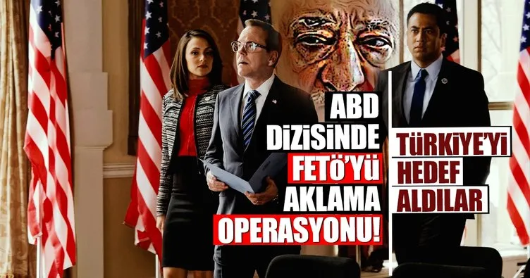 ABD dizisinde FETÖ'yü aklama çabaları!