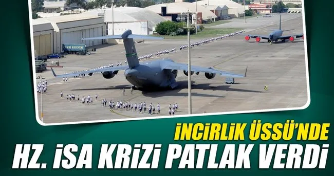 İncirlik Üssü’nde Hz. İsa krizi