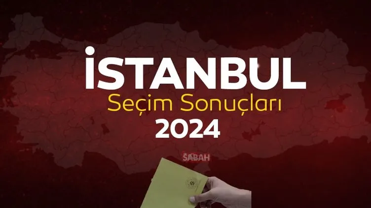 İstanbul seçim sonuçları 2024 YSK SON DAKİKA! İstanbul yerel seçim sonuçları canlı ilçe oy oranları