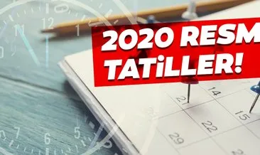 2020 Resmi tatiller hangi güne denk geliyor? 2020 yılında hafta içine denk gelen resmi tatiller hangileri?