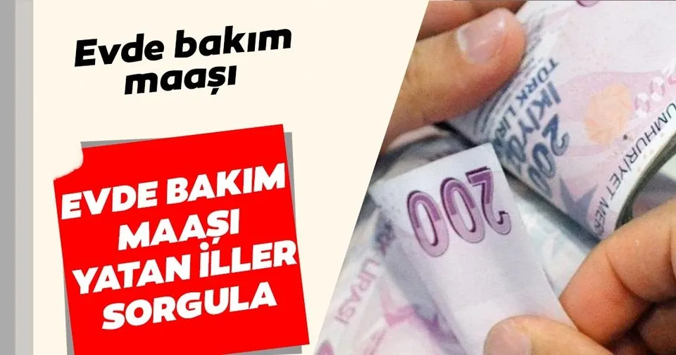 evde bakim maasi yatan iller hangileri evde bakim maasi yatan iller subat 2020 sorgulama ekrani son dakika yasam haberleri