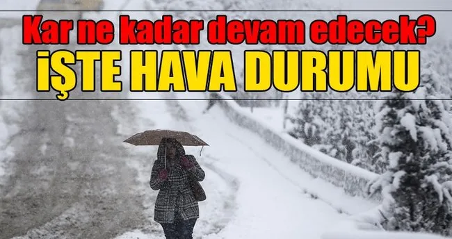 İstanbul’da kar yağışı ne kadar devam edecek? - İşte İstanbul hava durumu raporu