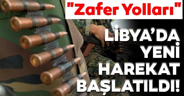 Son dakika haberi: Libya'dan flaş açıklama! Zafer Yolları harekatı başlatıldı