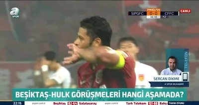 Beşiktaş, Hulk transferinde ne aşamada?