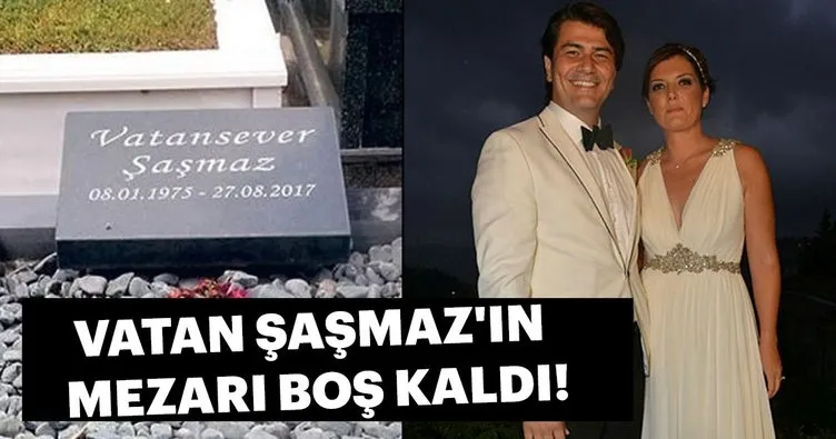 Vatan Şaşmaz’ın mezarı boş kaldı