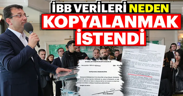 Ekrem İmamoğlu, İBB verilerini neden kopyalamak istedi?