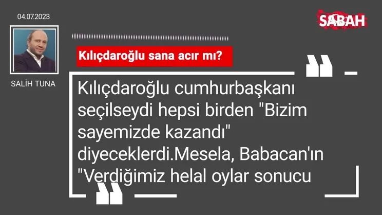Salih Tuna | Kılıçdaroğlu sana acır mı?