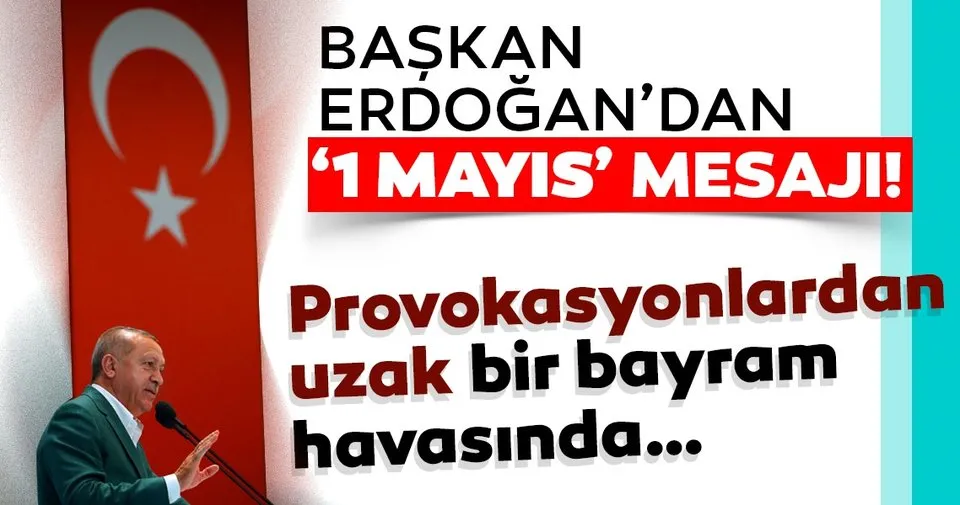 baskan erdogan dan 1 mayis mesaji