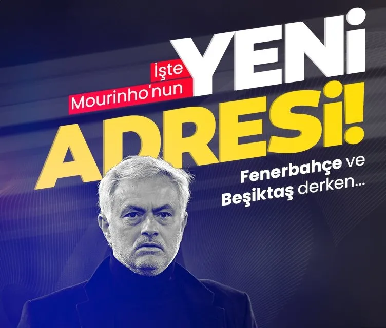 Mourinho’nun yeni adresi! F.Bahçe ve Beşiktaş derken...