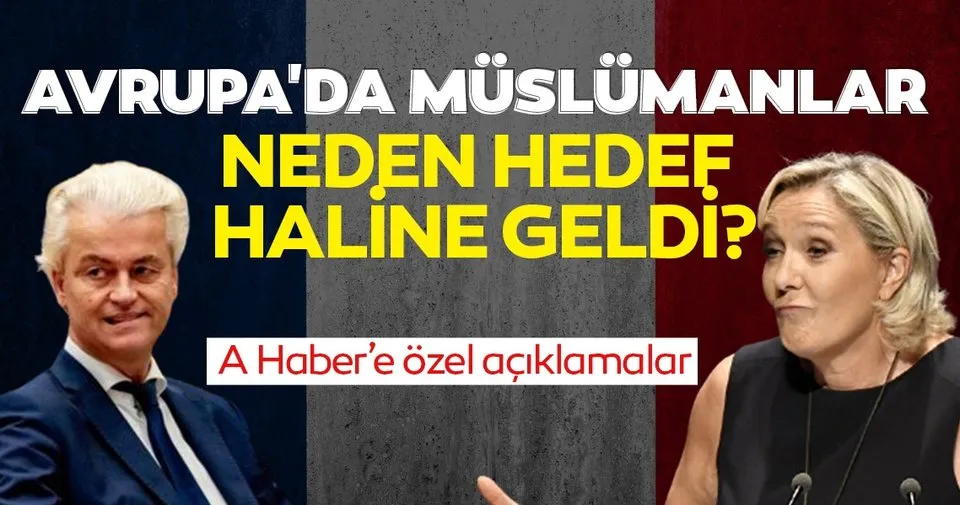 Avrupa'da müslümanlara yönelik ırkçılık neden arttı! A Haber'de önemli açıklamalar