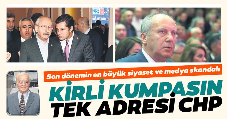 Kirli kumpasın tek adresi CHP