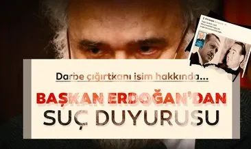 Cumhurbaşkanı Erdoğan, darbe çığırtkanlığı yapan Ragıp Zarakolu hakkında suç duyurusunda bulundu