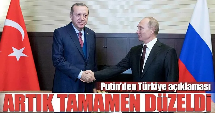 Putin: İkili ilişkilerimiz eski haline döndü