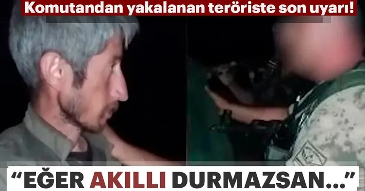 Son dakika: Türk komutandan yakalanan teröriste son uyarı! Akıllı durmazsan...